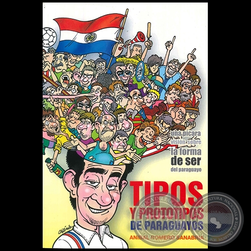 TIPOS Y PROTOTIPOS DE PARAGUAYOS - Autor: ANÍBAL A. ROMERO SANABRIA - Año 2012